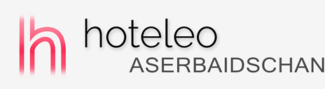 Hotels in Aserbaidschan - hoteleo