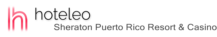 hoteleo - Sheraton Puerto Rico Resort & Casino