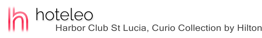 hoteleo - Harbor Club St Lucia, Curio Collection by Hilton