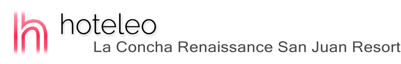 hoteleo - La Concha Renaissance San Juan Resort