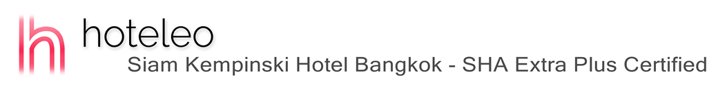 hoteleo - Siam Kempinski Hotel Bangkok - SHA Extra Plus Certified