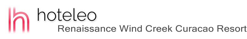 hoteleo - Renaissance Wind Creek Curacao Resort