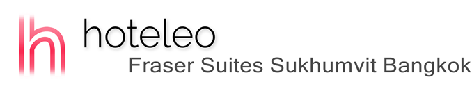 hoteleo - Fraser Suites Sukhumvit Bangkok