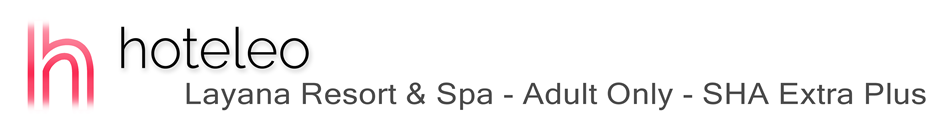 hoteleo - Layana Resort & Spa - Adult Only - SHA Extra Plus
