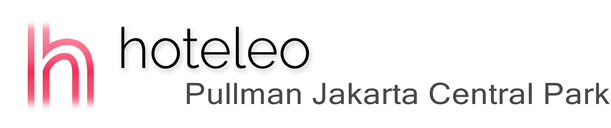 hoteleo - Pullman Jakarta Central Park