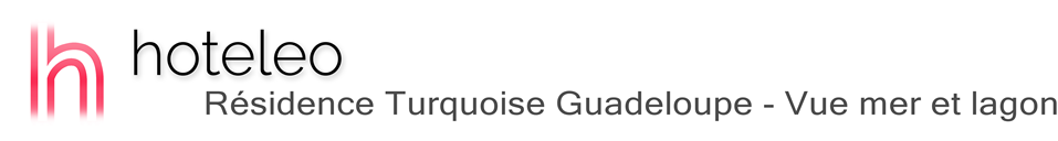 hoteleo - Résidence Turquoise Guadeloupe - Vue mer et lagon