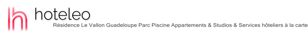 hoteleo - Résidence Le Vallon Guadeloupe Parc Piscine Appartements & Studios & Services hôteliers à la carte